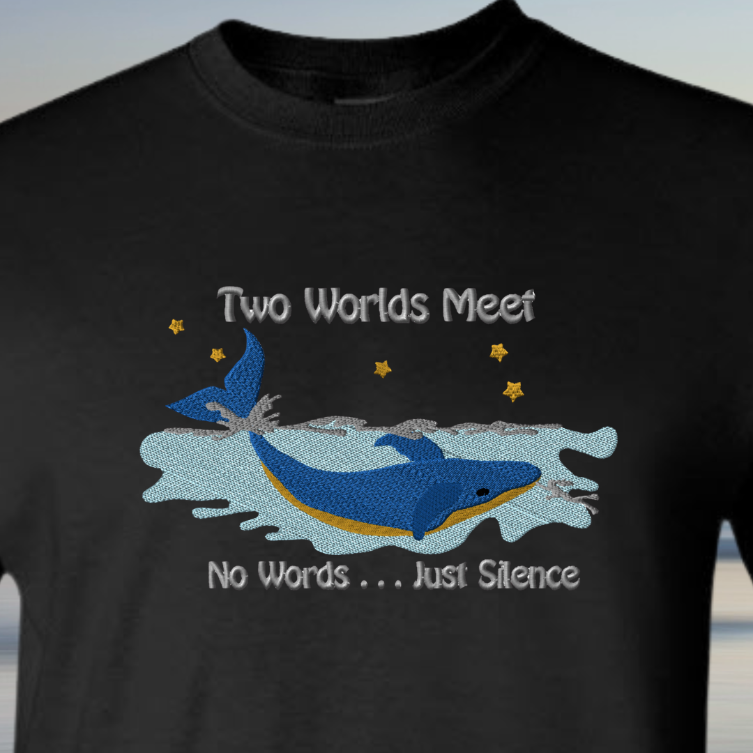 T-SHIRT EMBROIDERY of a WHALE where Two Worlds Meet No Words Just Silence Tees