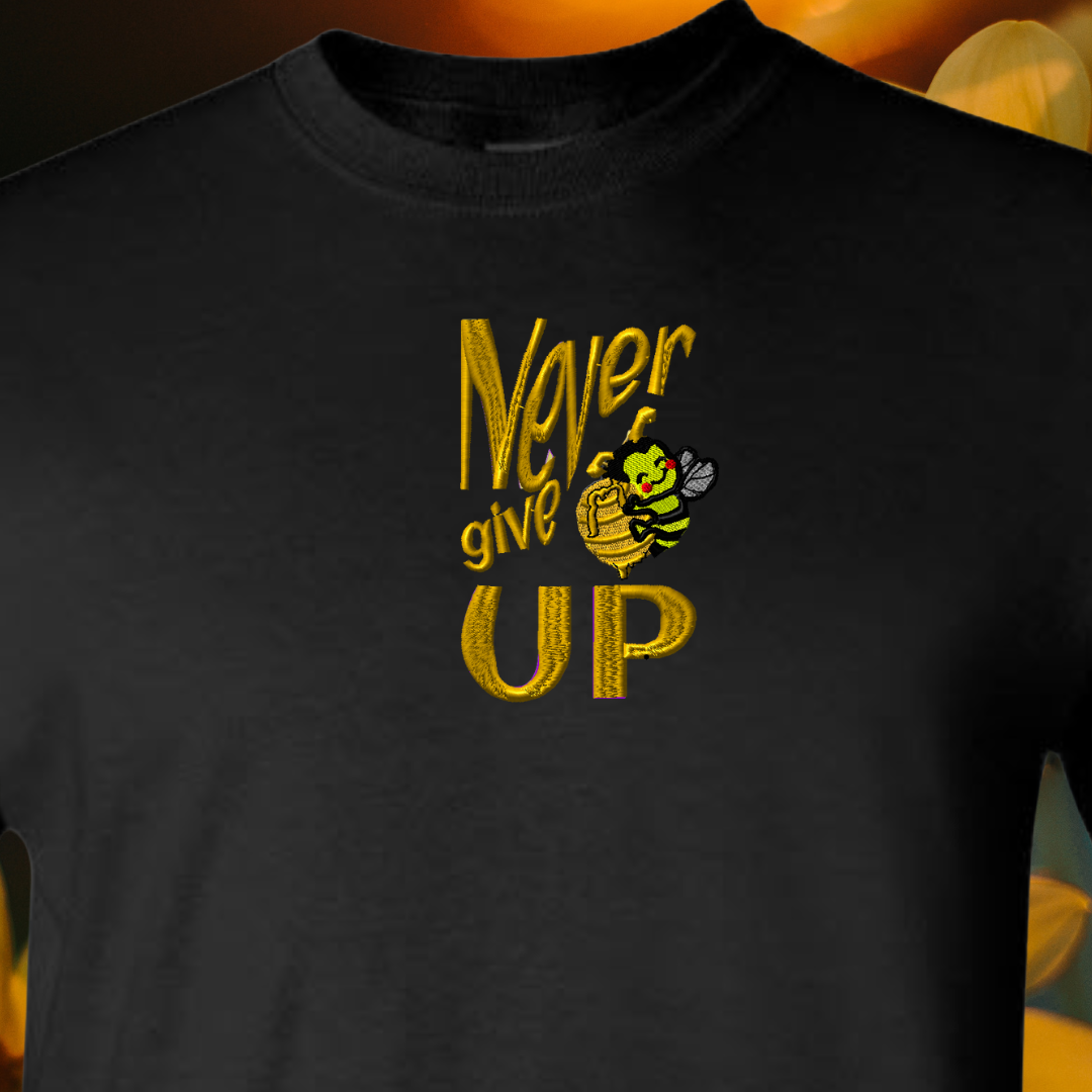 T-SHIRT EMBRIODERY of Honey BEE Never Give Up Tees