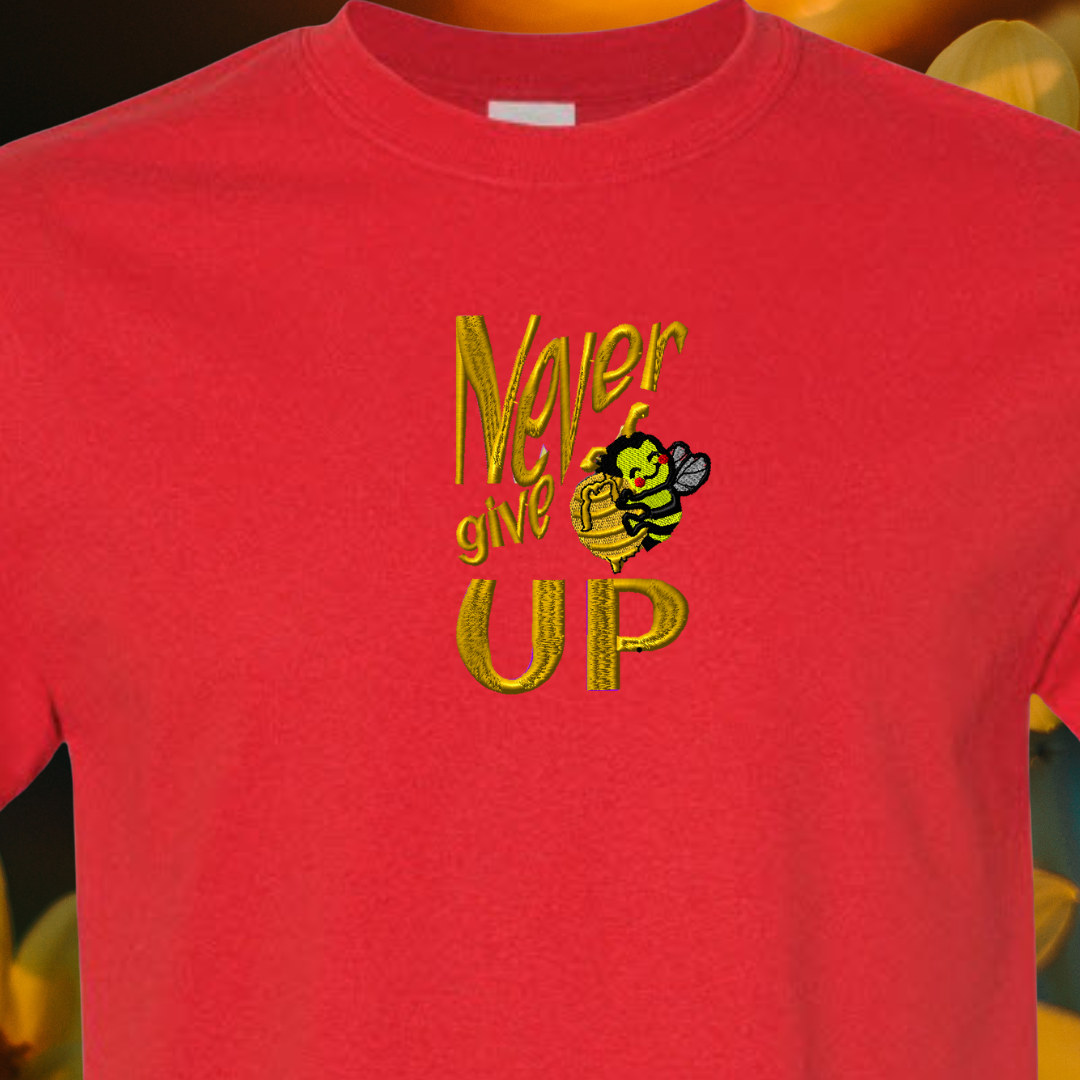 T-SHIRT EMBRIODERY of Honey BEE Never Give Up Tees