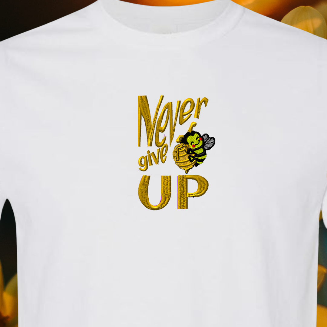 T-SHIRT EMBRIODERY of Honey BEE Never Give Up Tees